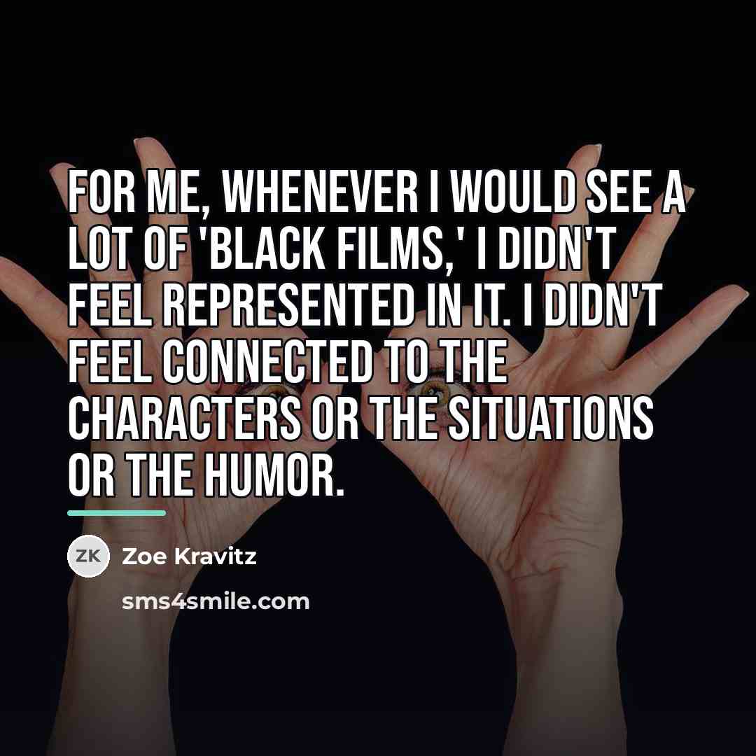 “For me, whenever I would see a lot of 'black…” quote by Zoe Kravitz
