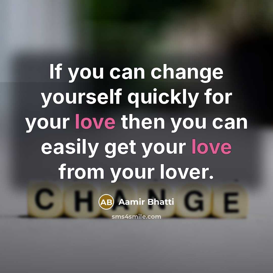 “If you can change yourself quickly for your love then…” quote by Aamir Bhatti