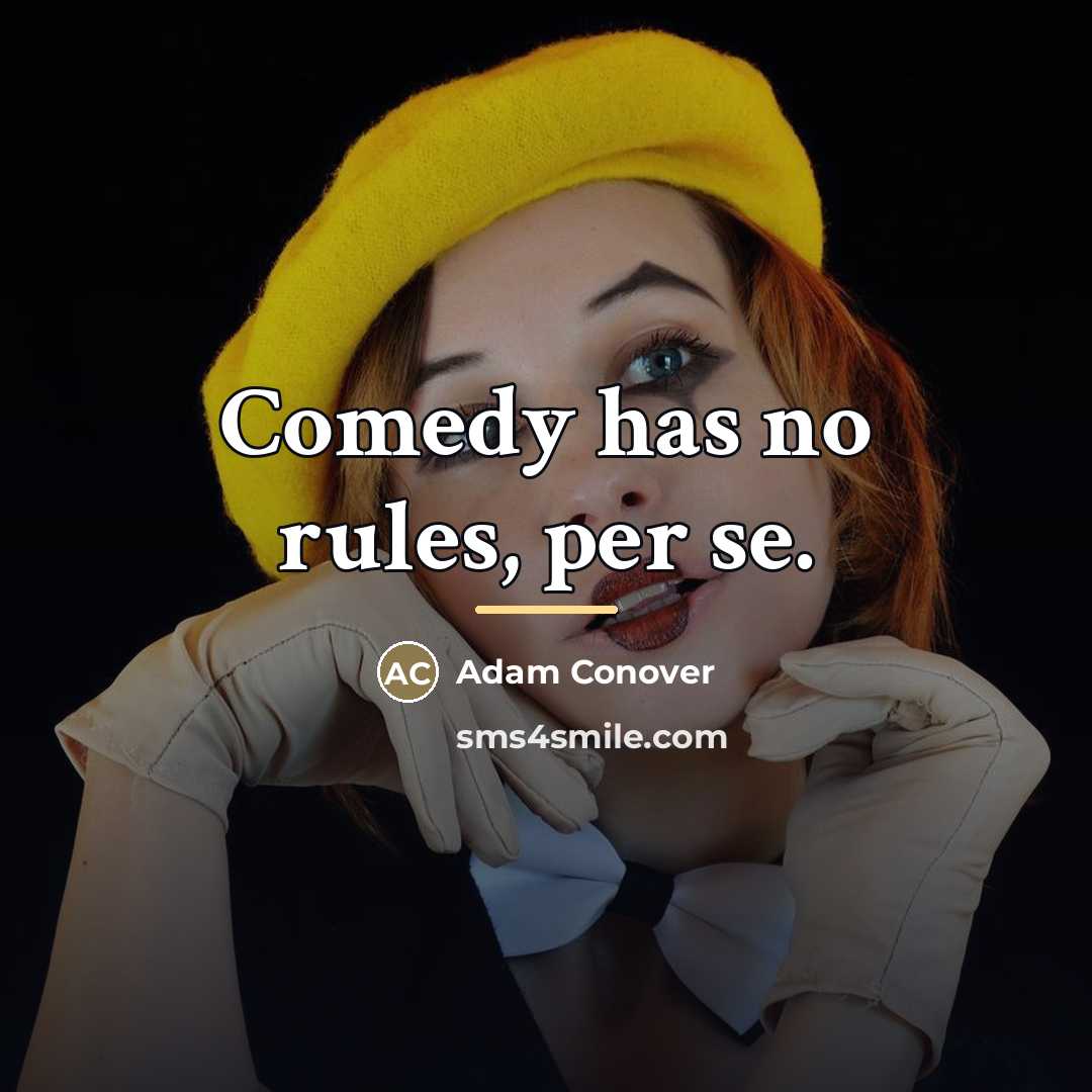 “Comedy has no rules, per se.…” quote by Adam Conover