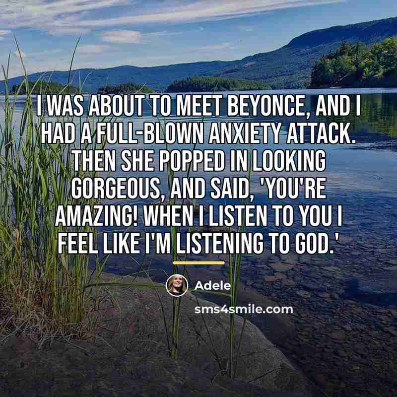 “I was about to meet Beyonce, and I had a…” quote by Adele