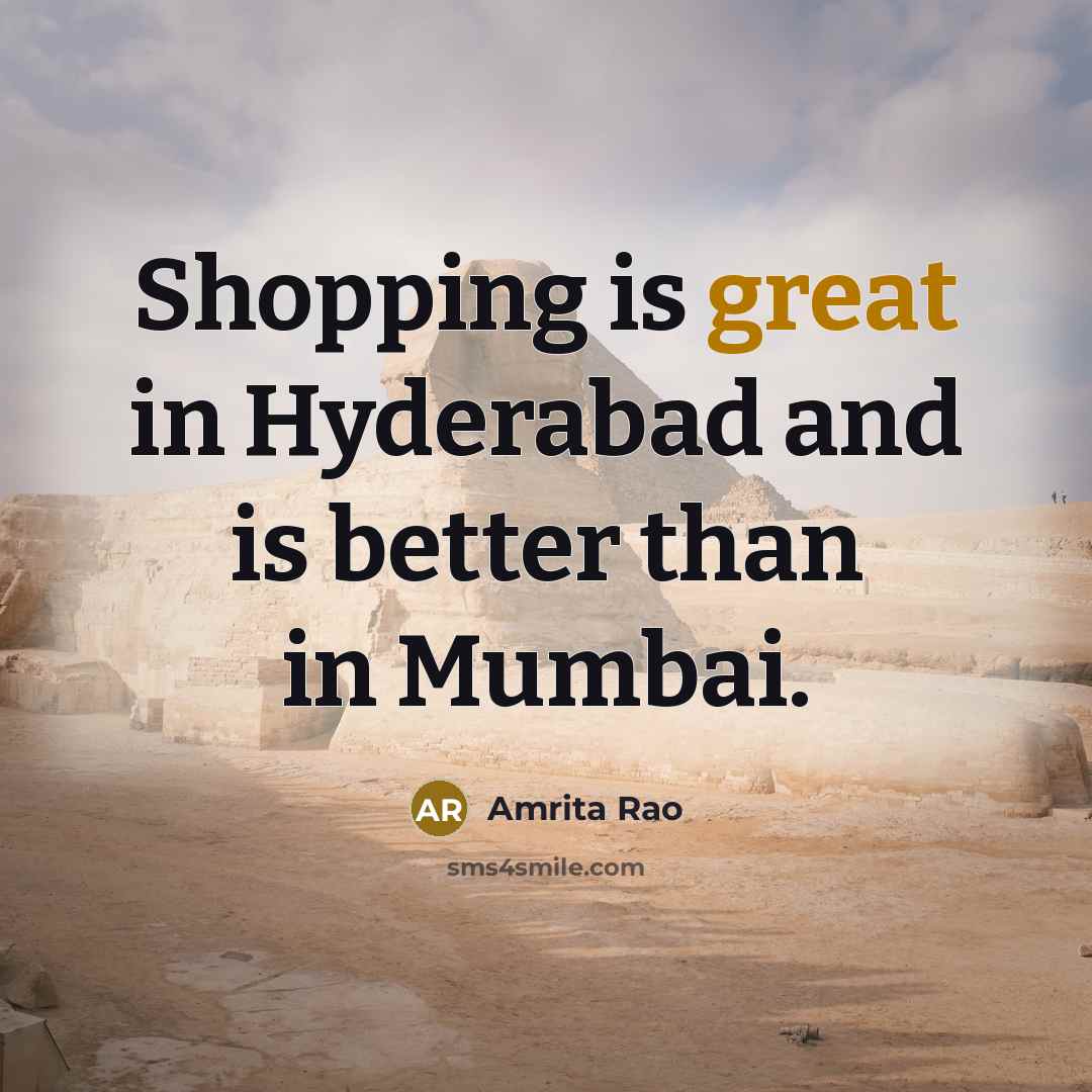 “Shopping is great in Hyderabad and is better than in…” quote by Amrita Rao