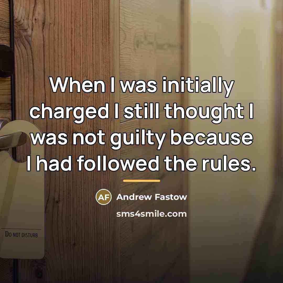 “When I was initially charged I still thought I was…” quote by Andrew Fastow