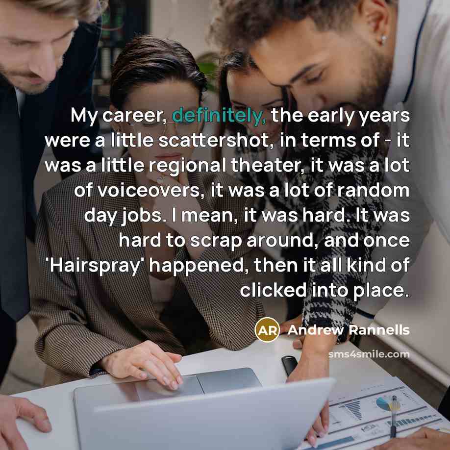 “My career, definitely, the early years were a little scattershot,…” quote by Andrew Rannells