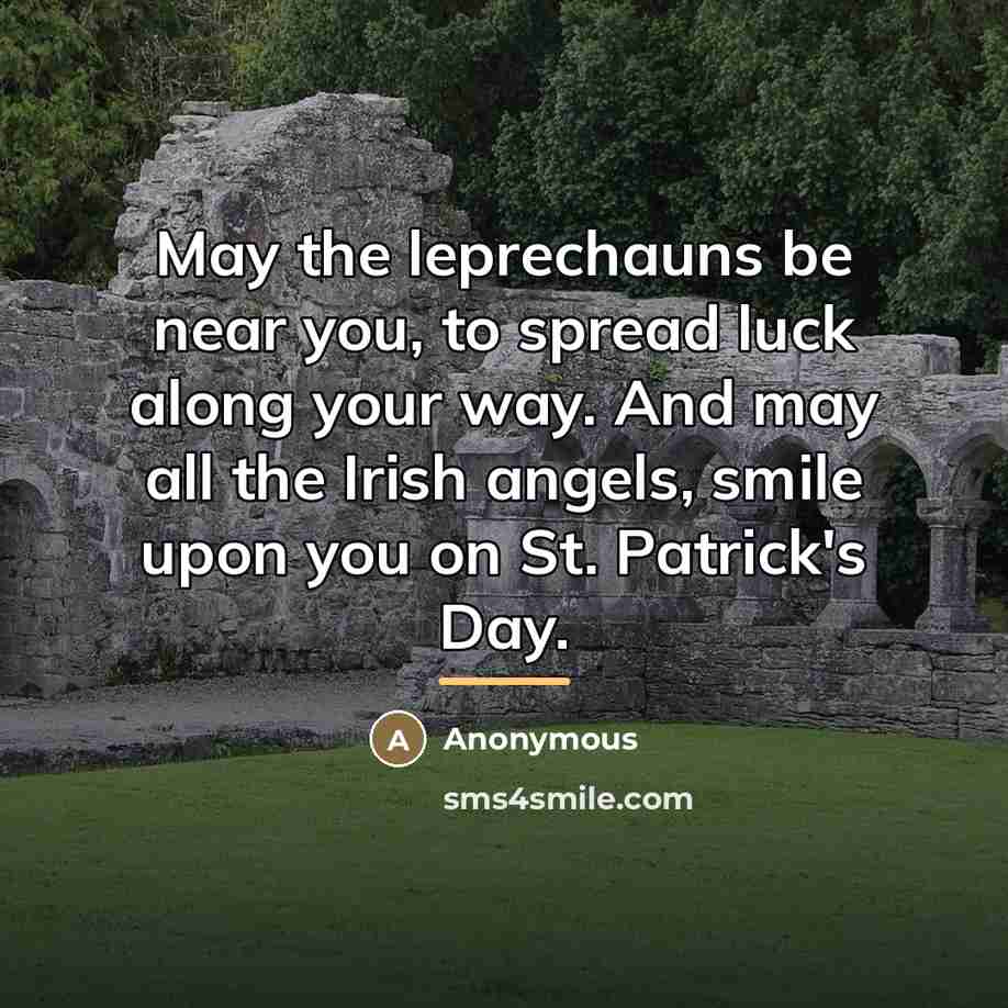“May the leprechauns be near you, to spread luck along…” quote by Anonymous