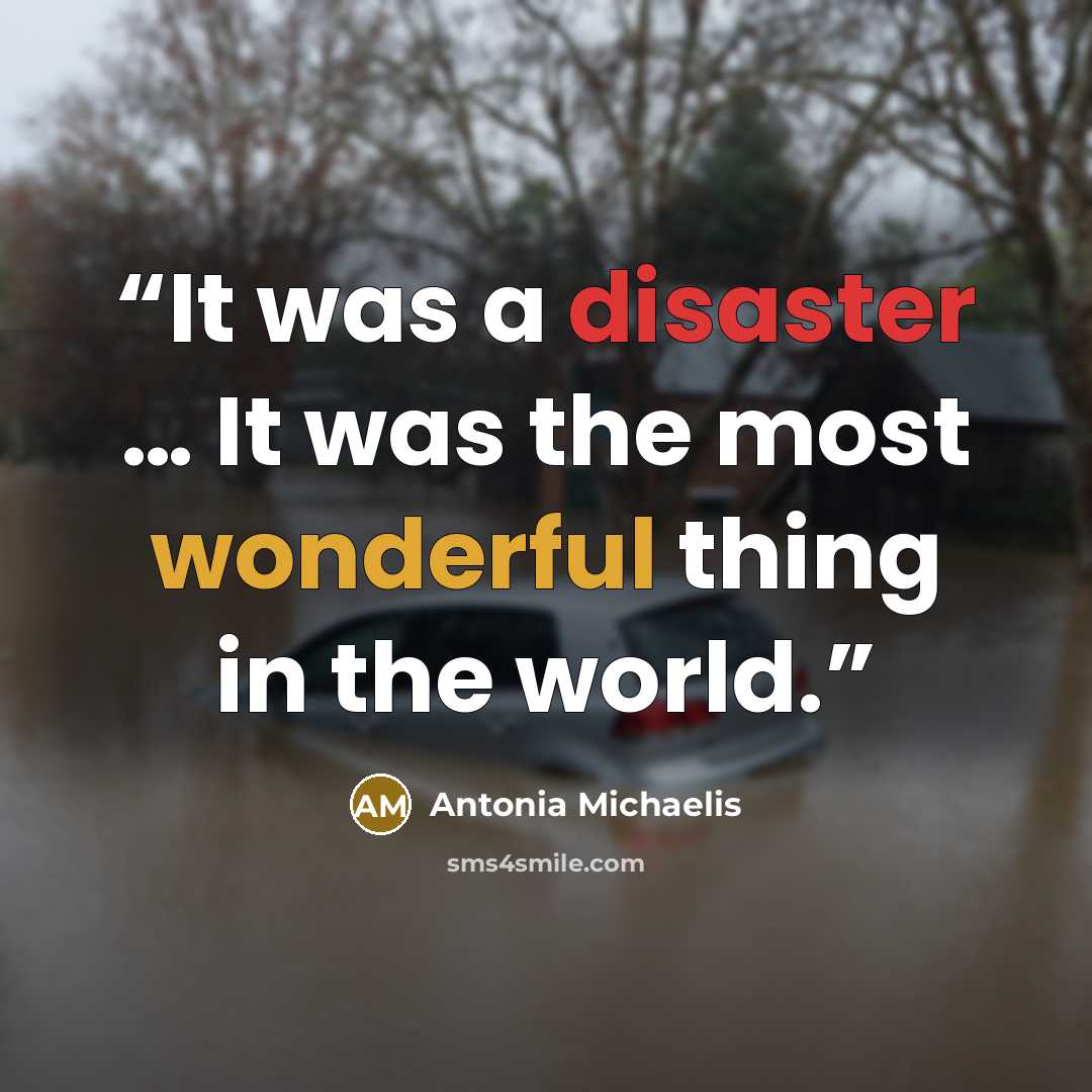 “It was a disaster … It was the most wonderful thing in the world.” quote by Antonia Michaelis