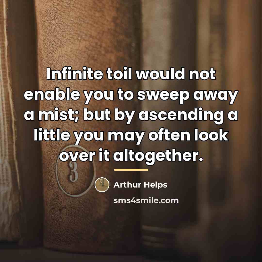 “Infinite toil would not enable you to sweep away a…” quote by Arthur Helps