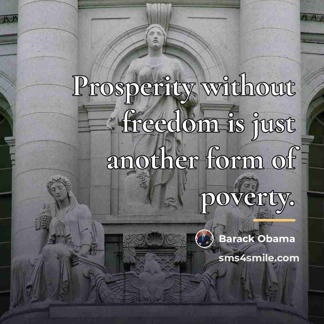 “Prosperity without freedom is just another form of poverty.…” quote by Barack Obama