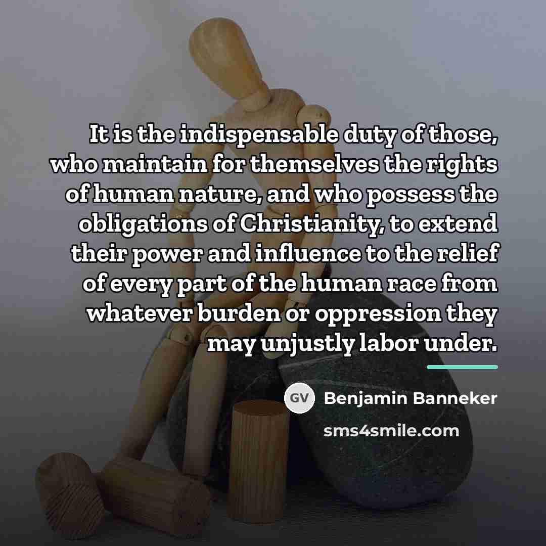 “It is the indispensable duty of those, who maintain for…” quote by Benjamin Banneker