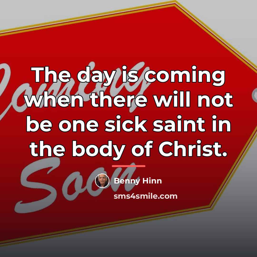 “The day is coming when there will not be one…” quote by Benny Hinn