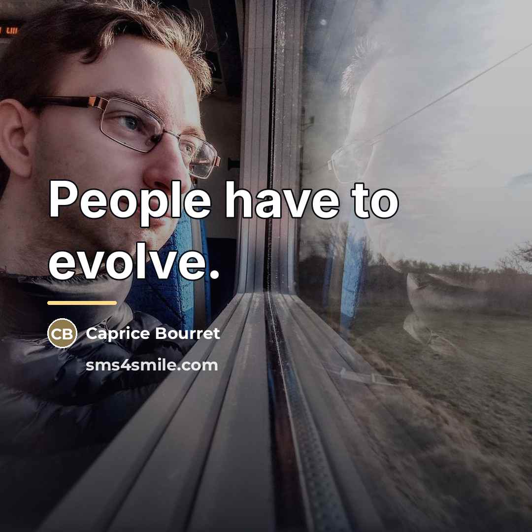 “People have to evolve.…” quote by Caprice Bourret