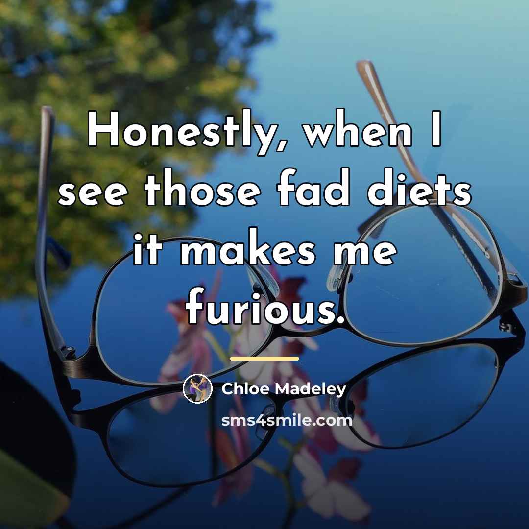 “Honestly, when I see those fad diets it makes me…” quote by Chloe Madeley