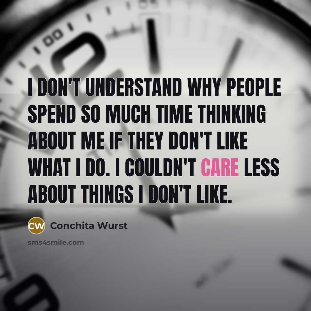 “I don't understand why people spend so much time thinking…” quote by Conchita Wurst