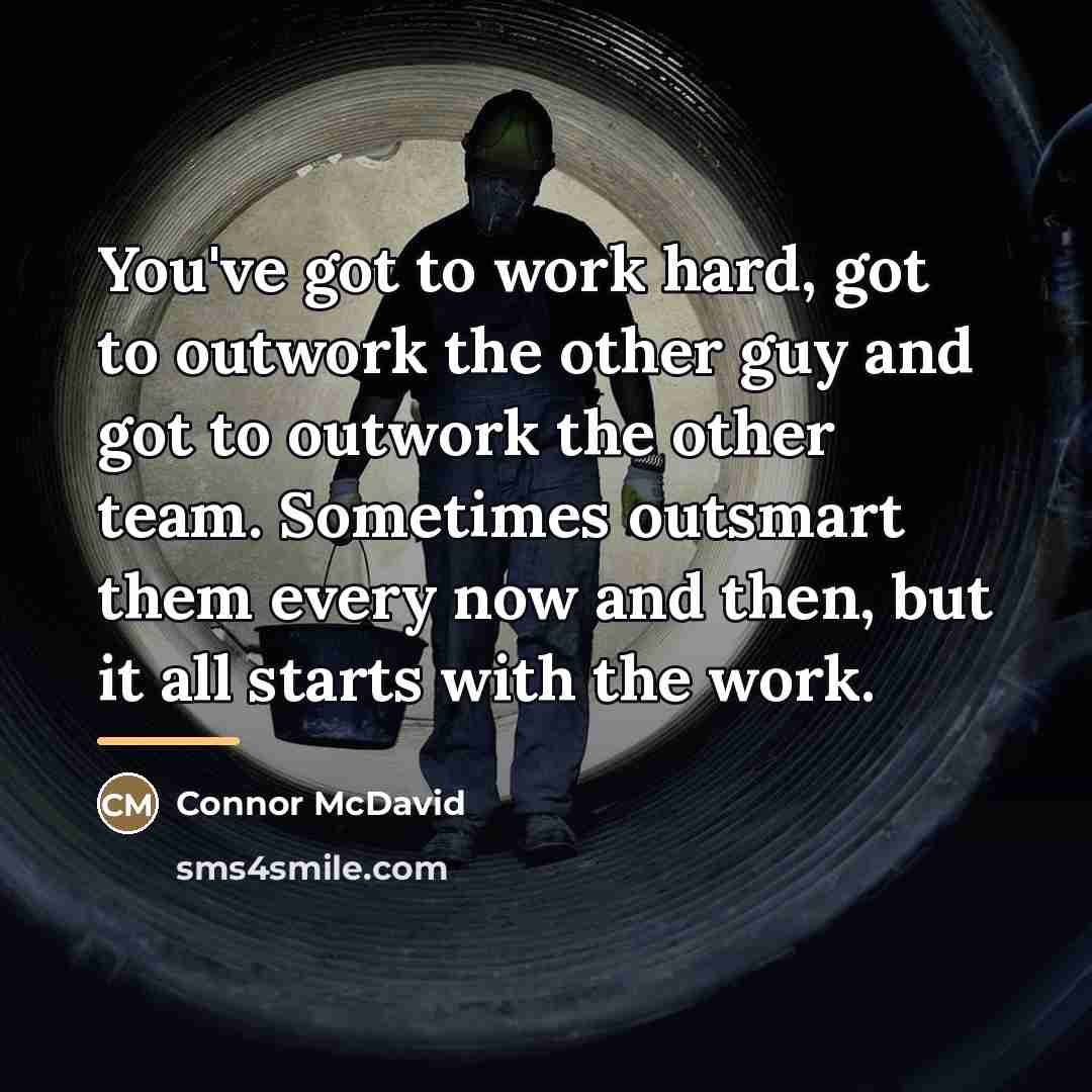 “You've got to work hard, got to outwork the other…” quote by Connor McDavid