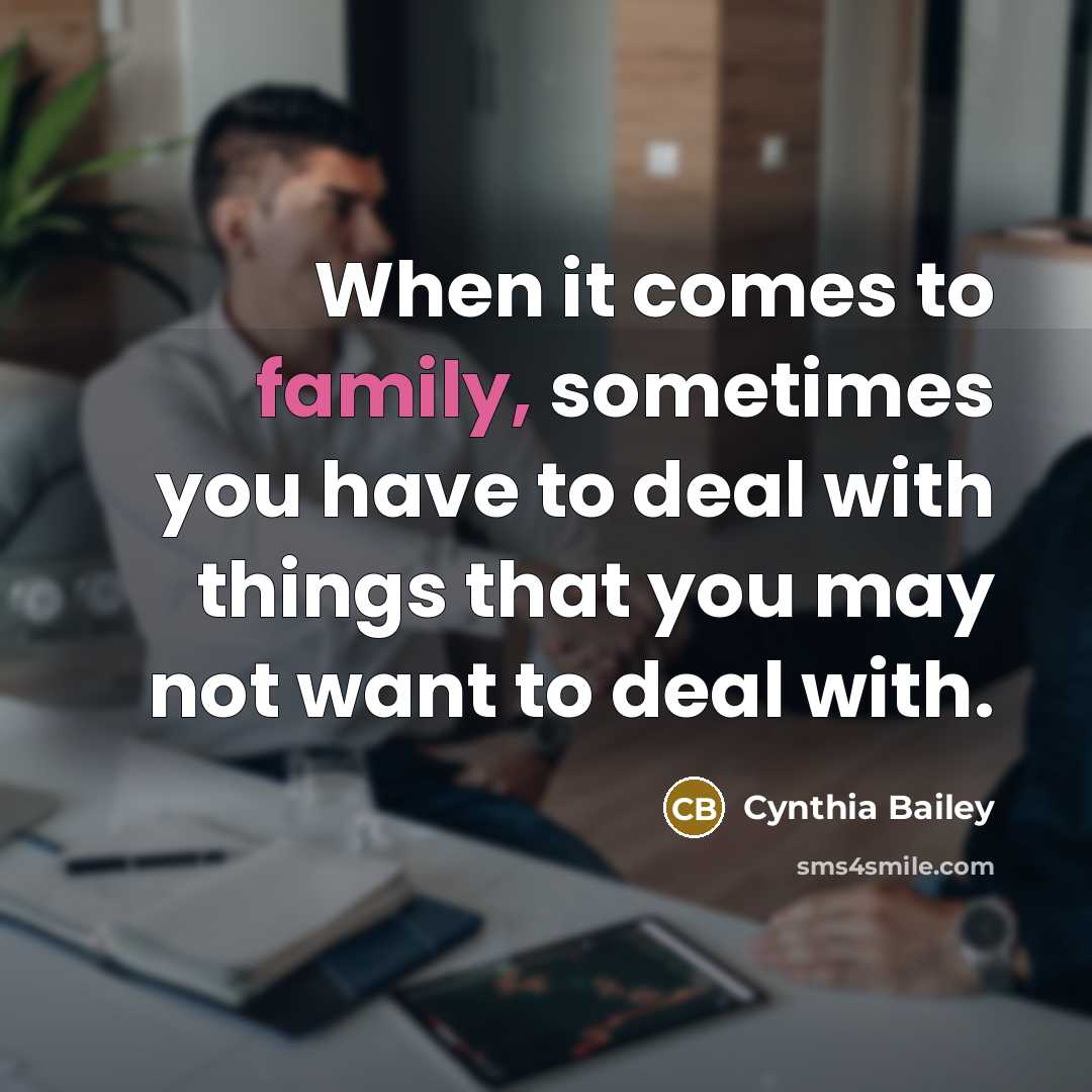 “When it comes to family, sometimes you have to deal…” quote by Cynthia Bailey