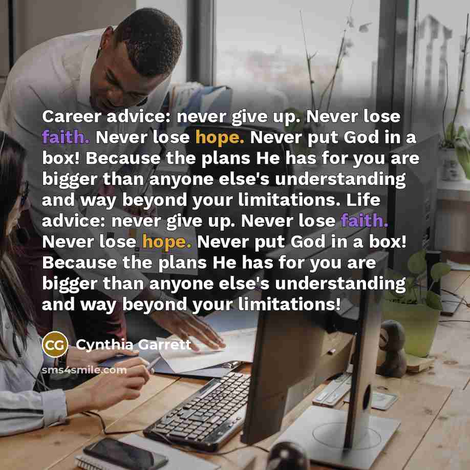 “Career advice: never give up. Never lose faith. Never lose…” quote by Cynthia Garrett