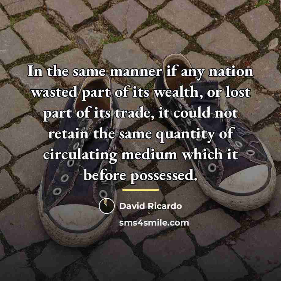 “In the same manner if any nation wasted part of…” quote by David Ricardo