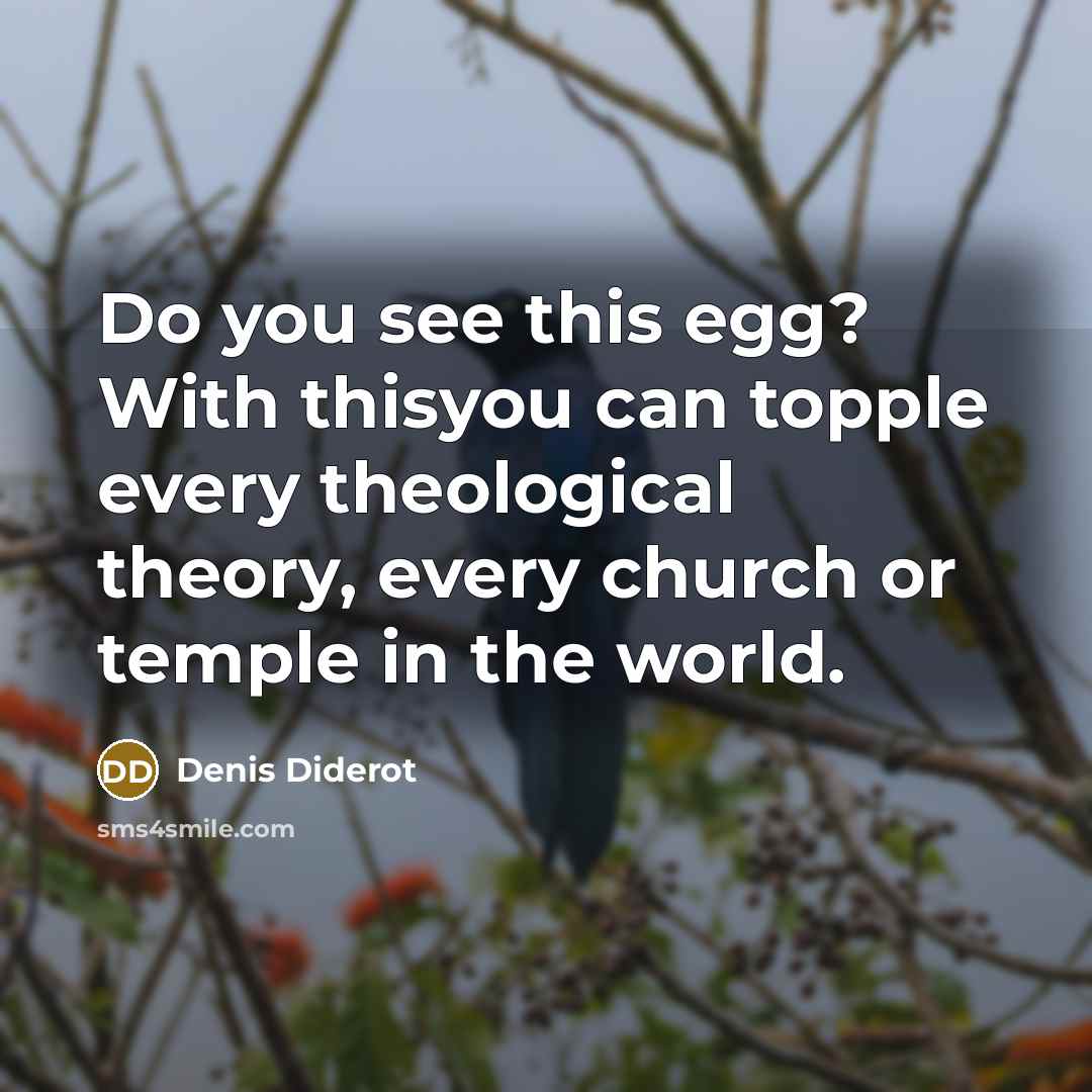 “Do you see this egg? With thisyou can topple every…” quote by Denis Diderot