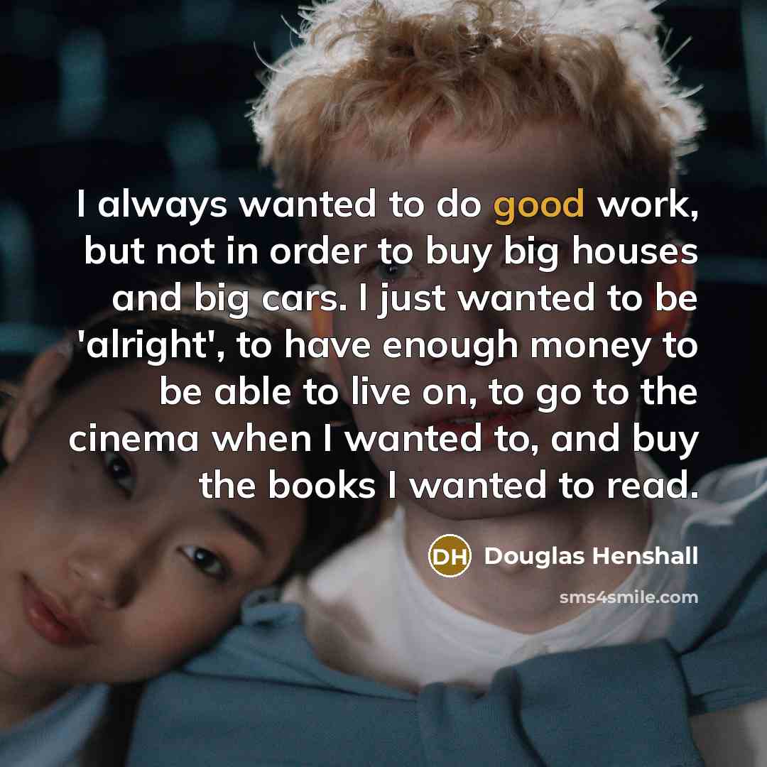 “I always wanted to do good work, but not in…” quote by Douglas Henshall