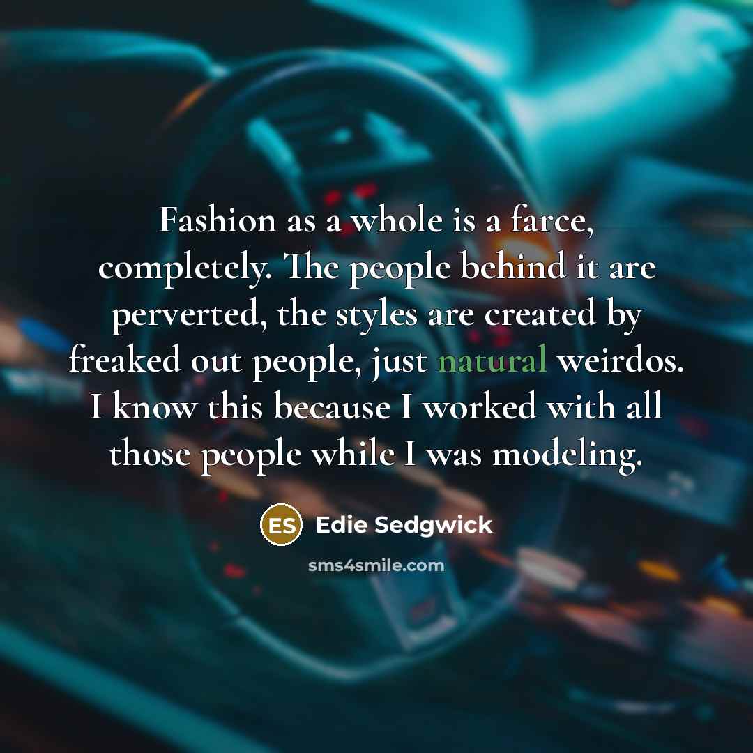 “Fashion as a whole is a farce, completely. The people…” quote by Edie Sedgwick