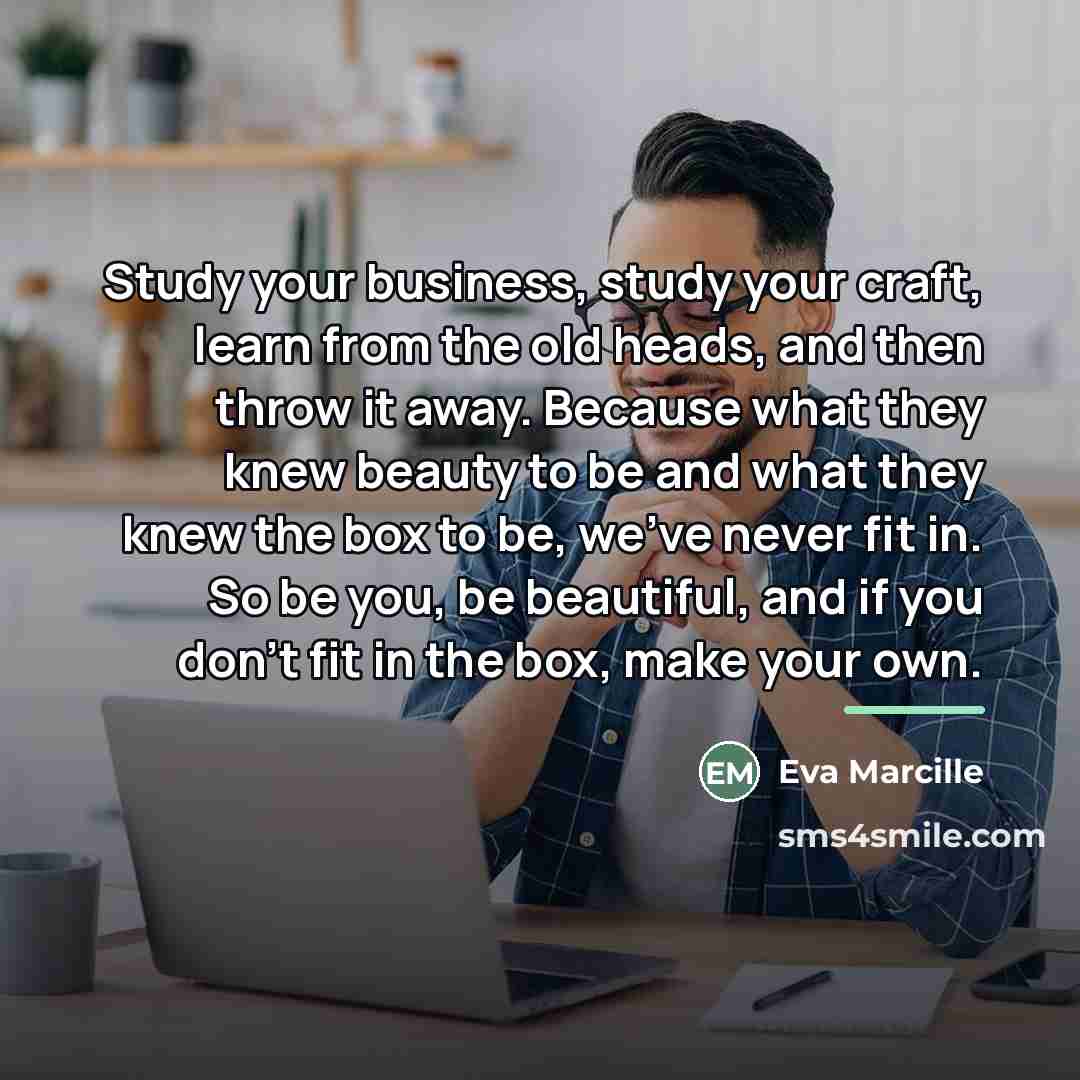 “Study your business, study your craft, learn from the old…” quote by Eva Marcille