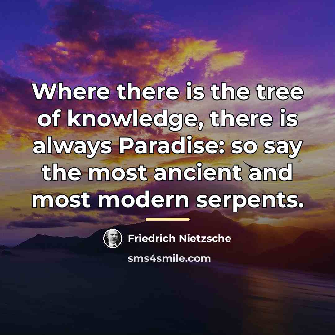 “Where there is the tree of knowledge, there is always…” quote by Friedrich Nietzsche