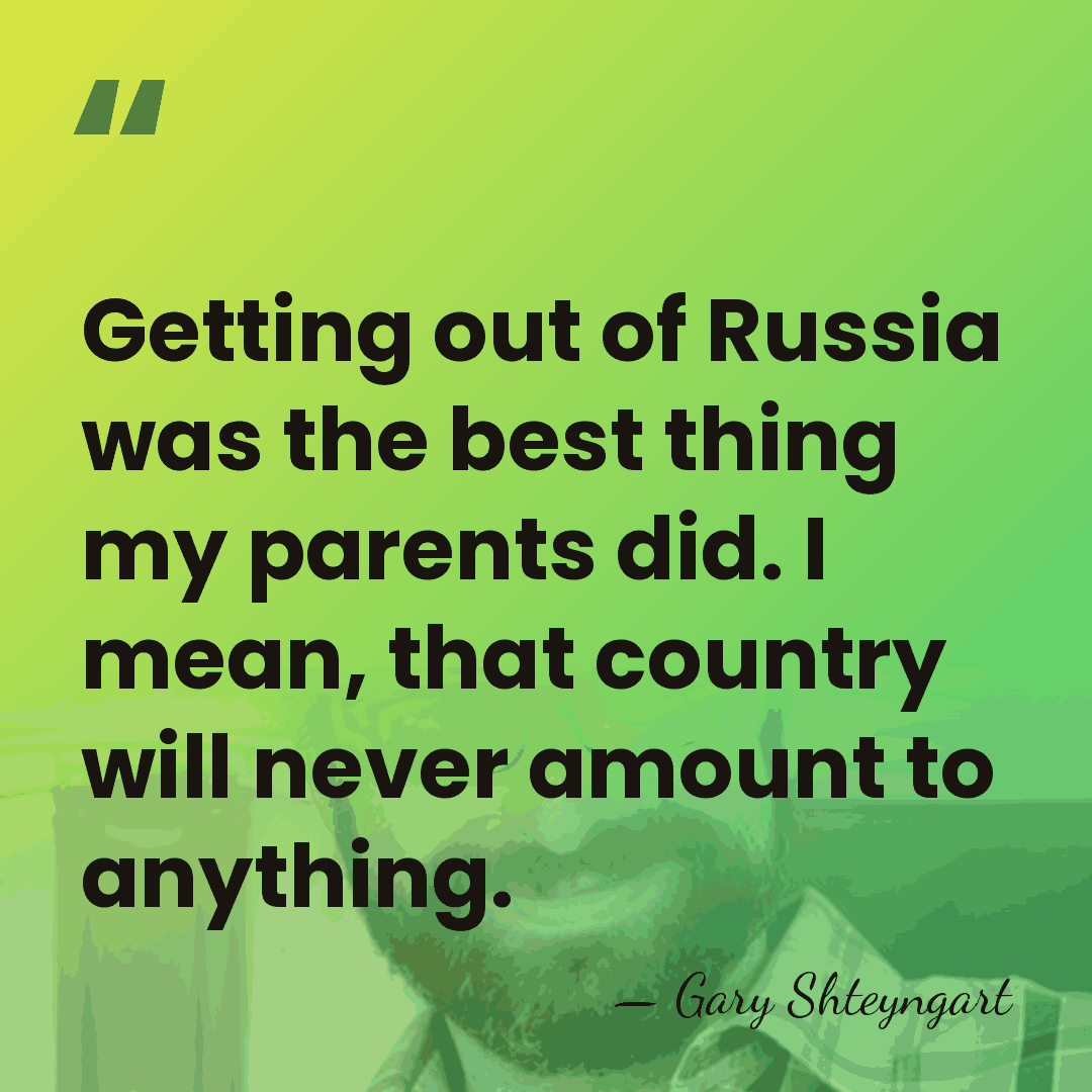 Getting out of Russia was the best thing my parents did. I&hellip; - Gary Shteyngart