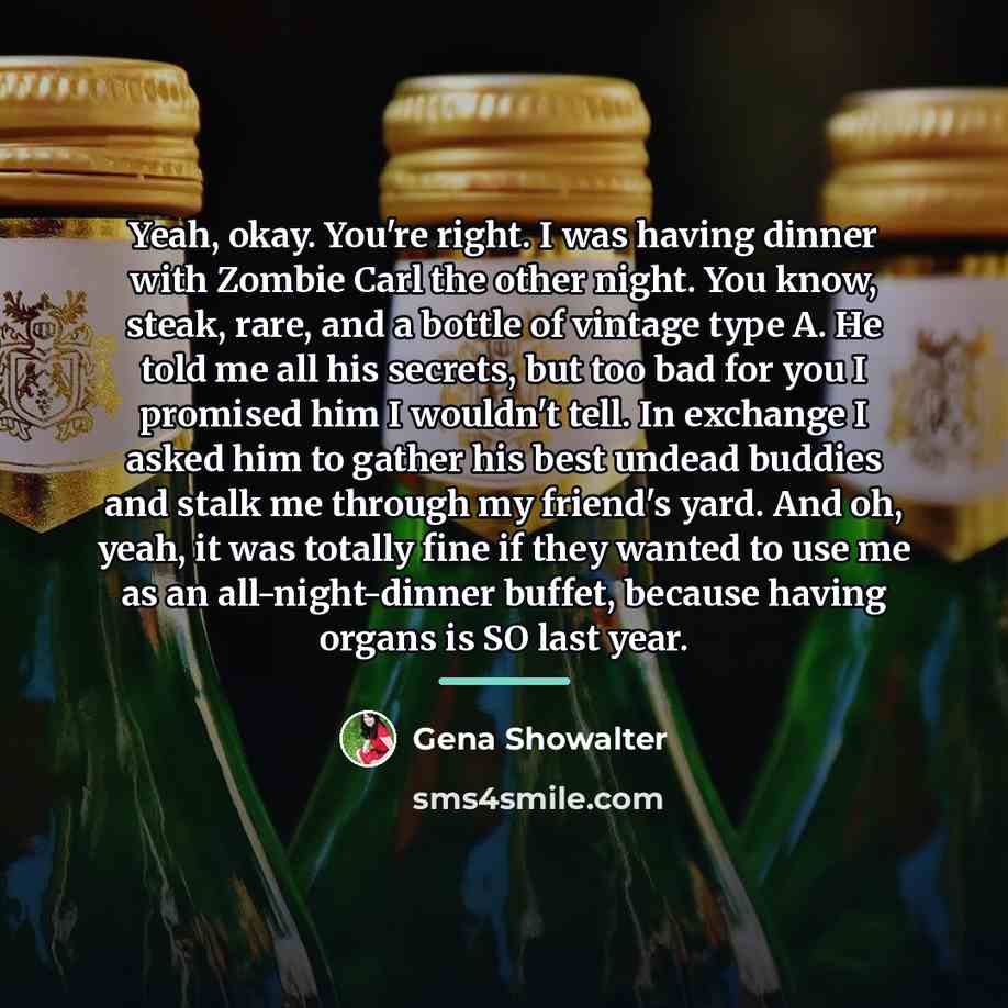 “Yeah, okay. You're right. I was having dinner with Zombie…” quote by Gena Showalter