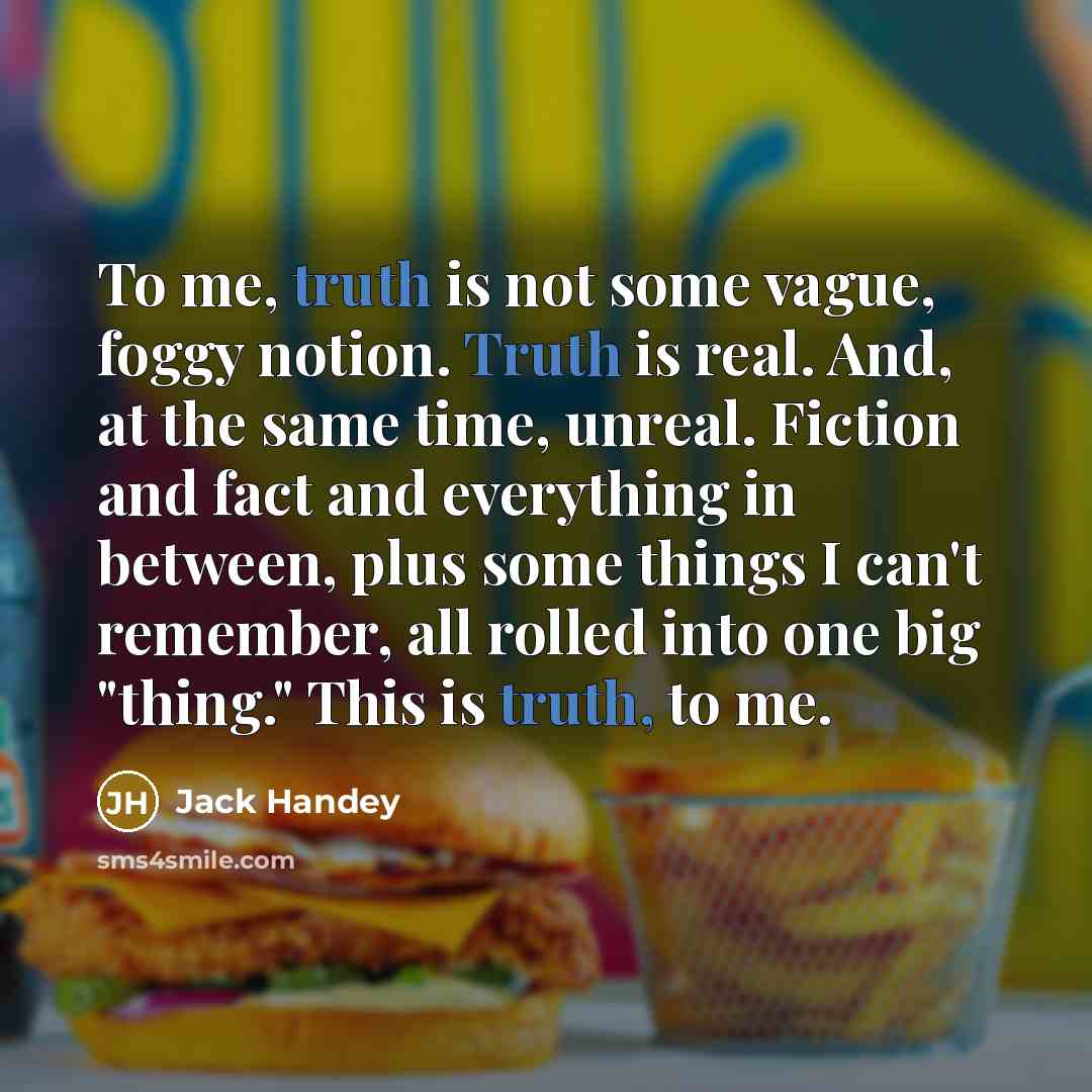 “To me, truth is not some vague, foggy notion. Truth…” quote by Jack Handey