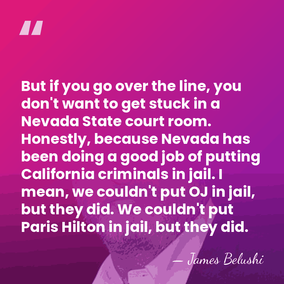 But if you go over the line, you don't want to get&hellip; - James Belushi