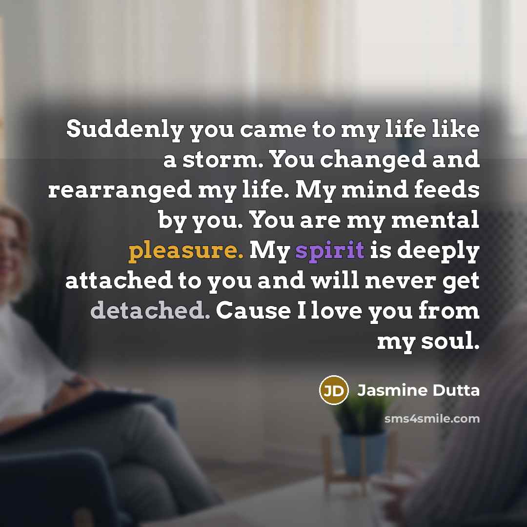 “Suddenly you came to my life like a storm. You…” quote by Jasmine Dutta