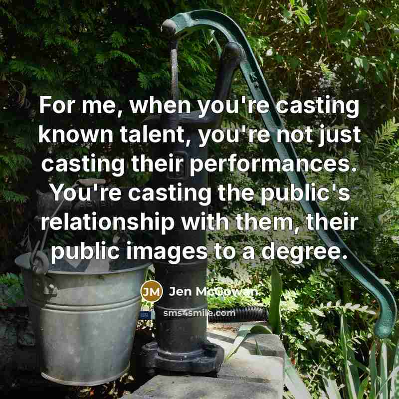 “For me, when you're casting known talent, you're not just…” quote by Jen McGowan