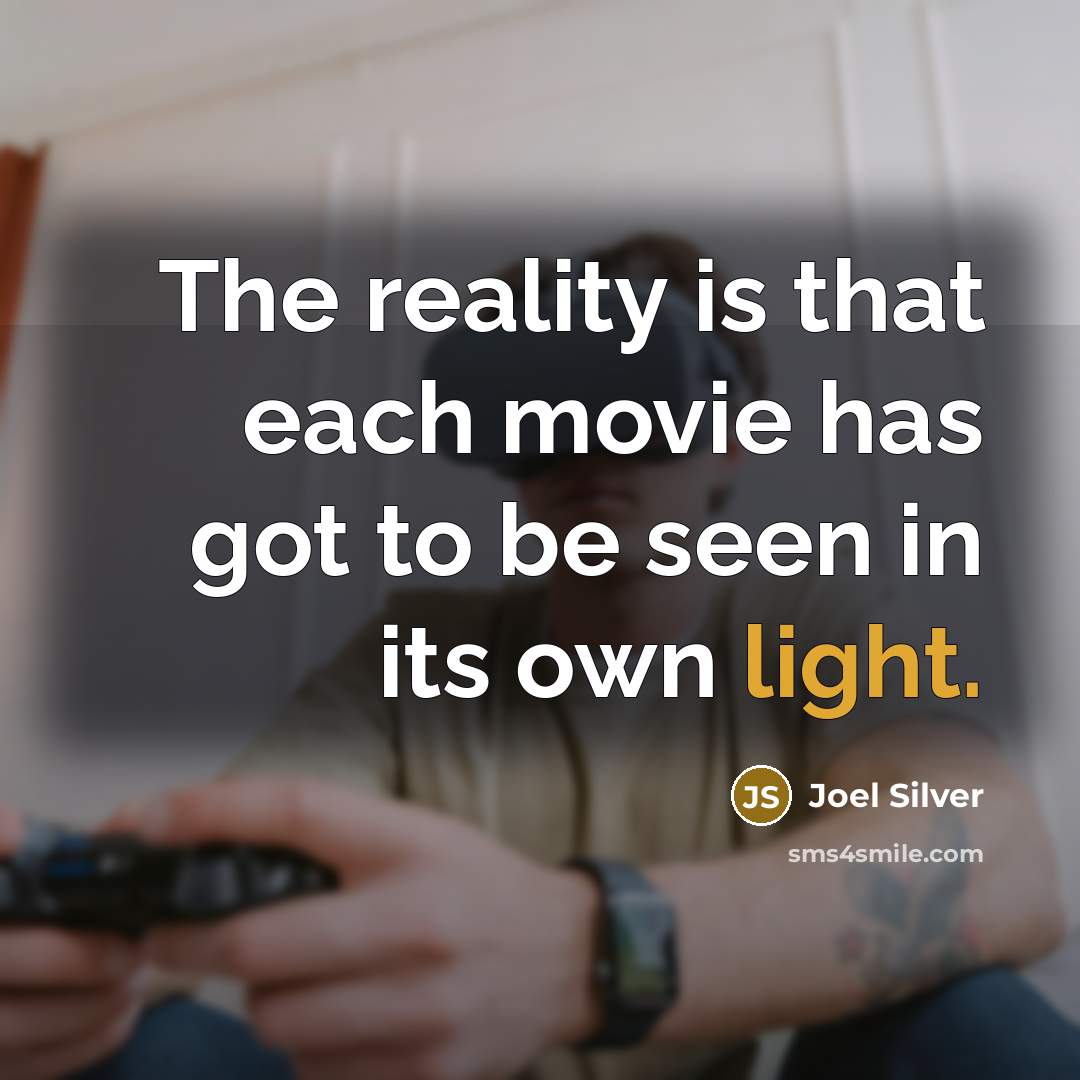 “The reality is that each movie has got to be…” quote by Joel Silver