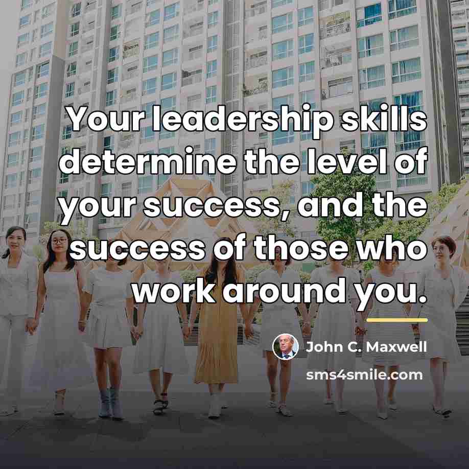 “Your leadership skills determine the level of your success, and…” quote by John C. Maxwell