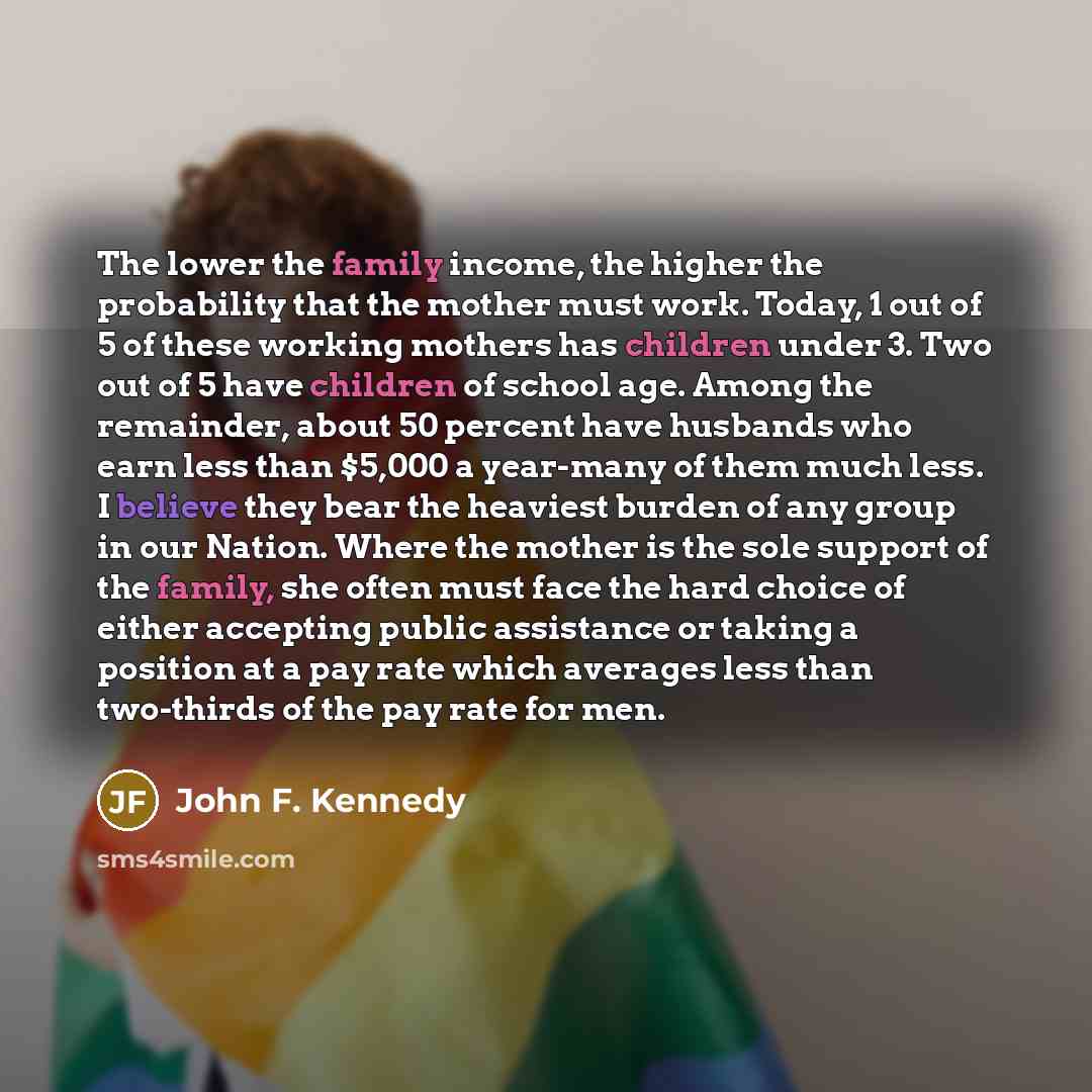 “The lower the family income, the higher the probability that…” quote by John F. Kennedy
