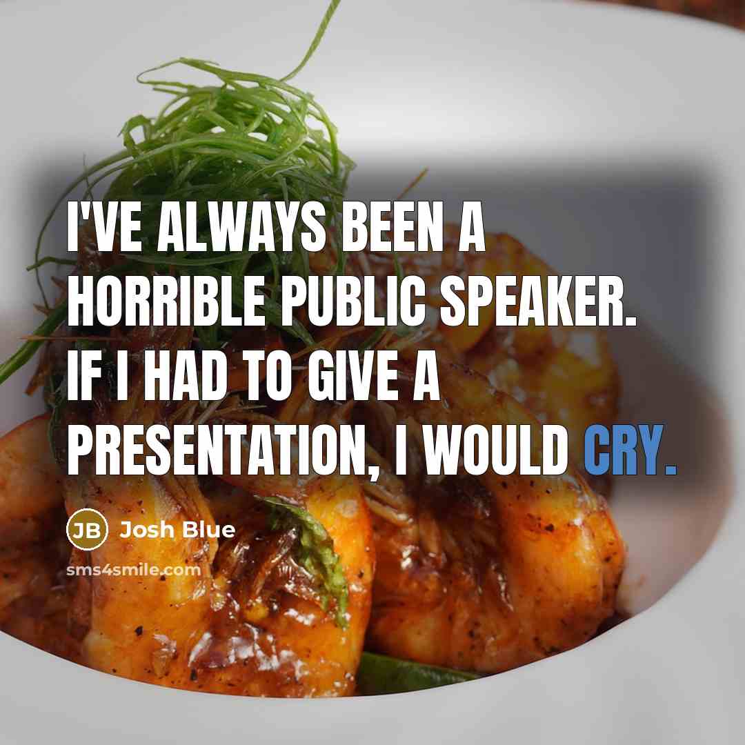 “I've always been a horrible public speaker. If I had…” quote by Josh Blue