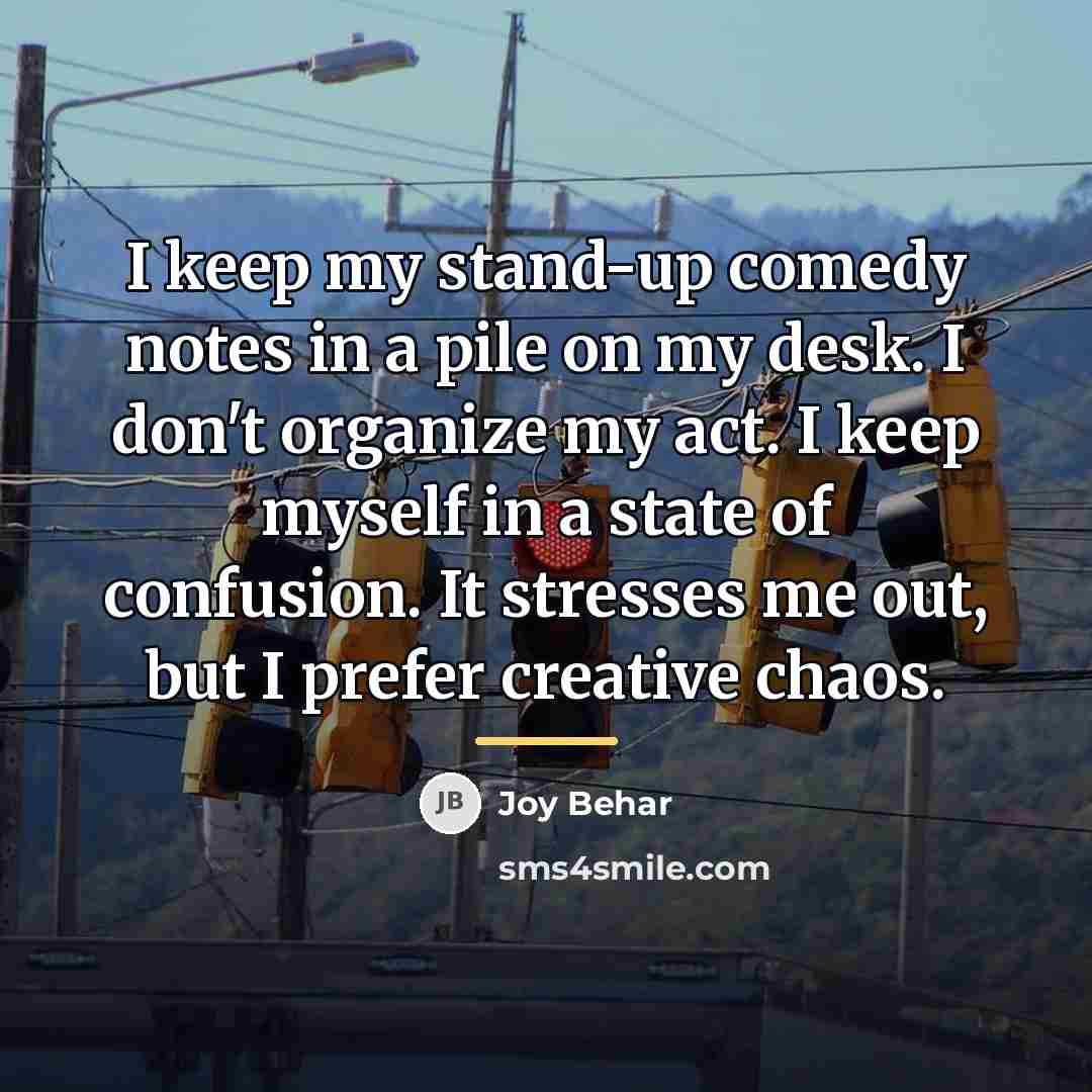 “I keep my stand-up comedy notes in a pile on…” quote by Joy Behar