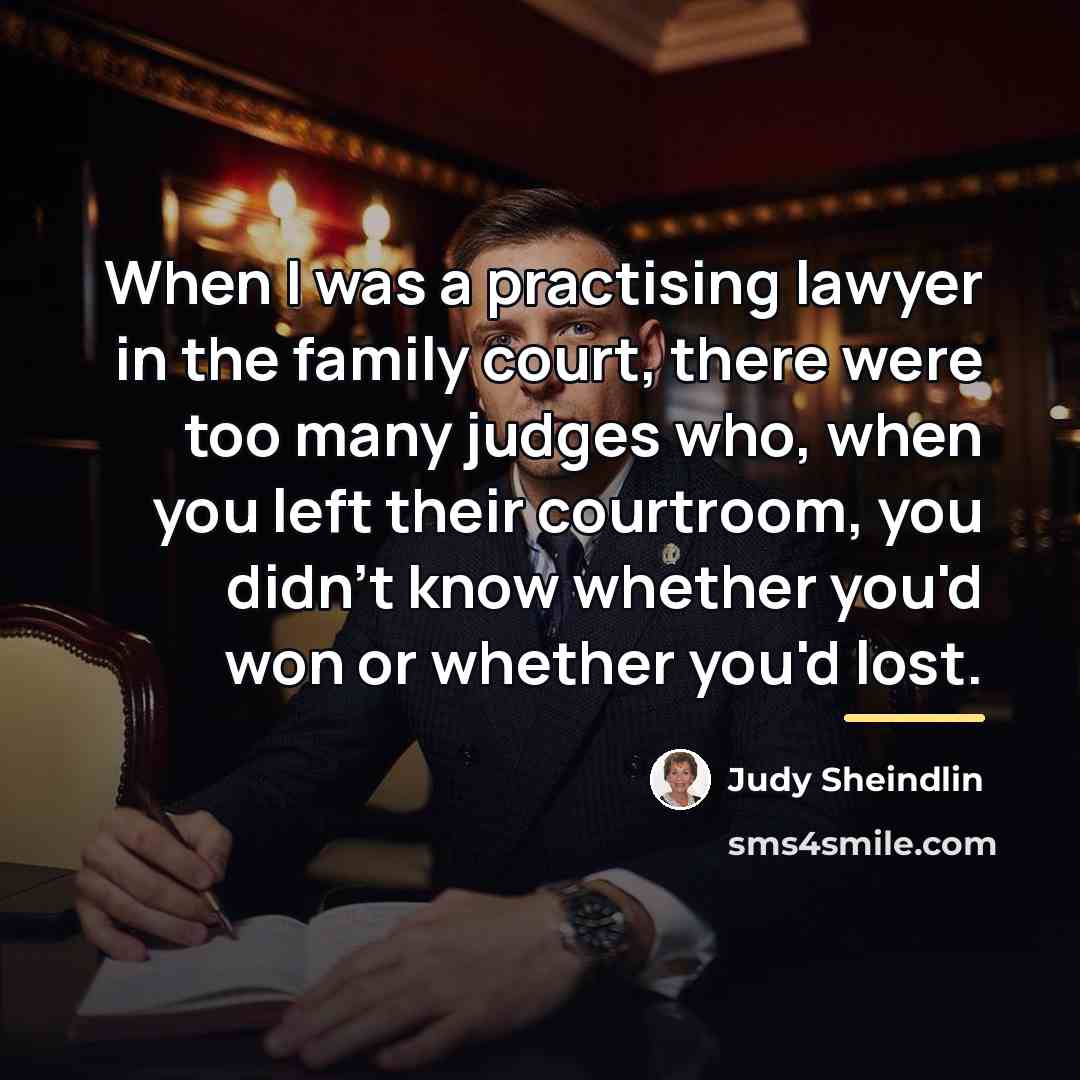 “When I was a practising lawyer in the family court,…” quote by Judy Sheindlin