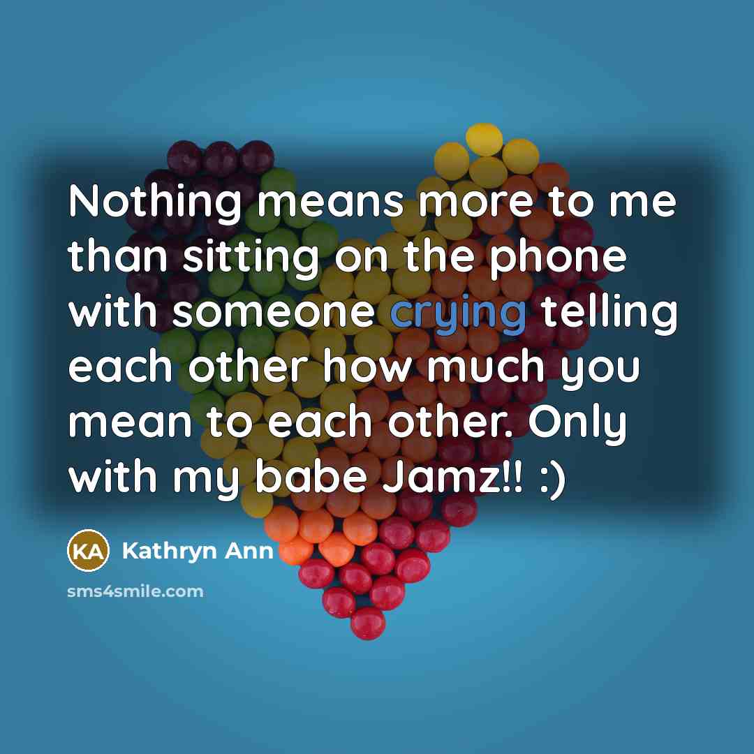 “Nothing means more to me than sitting on the phone…” quote by Kathryn Ann