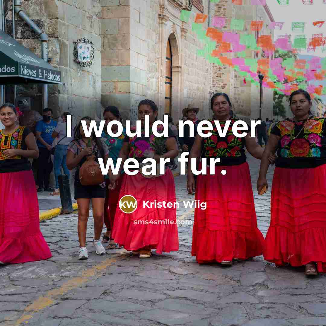 “I would never wear fur.…” quote by Kristen Wiig