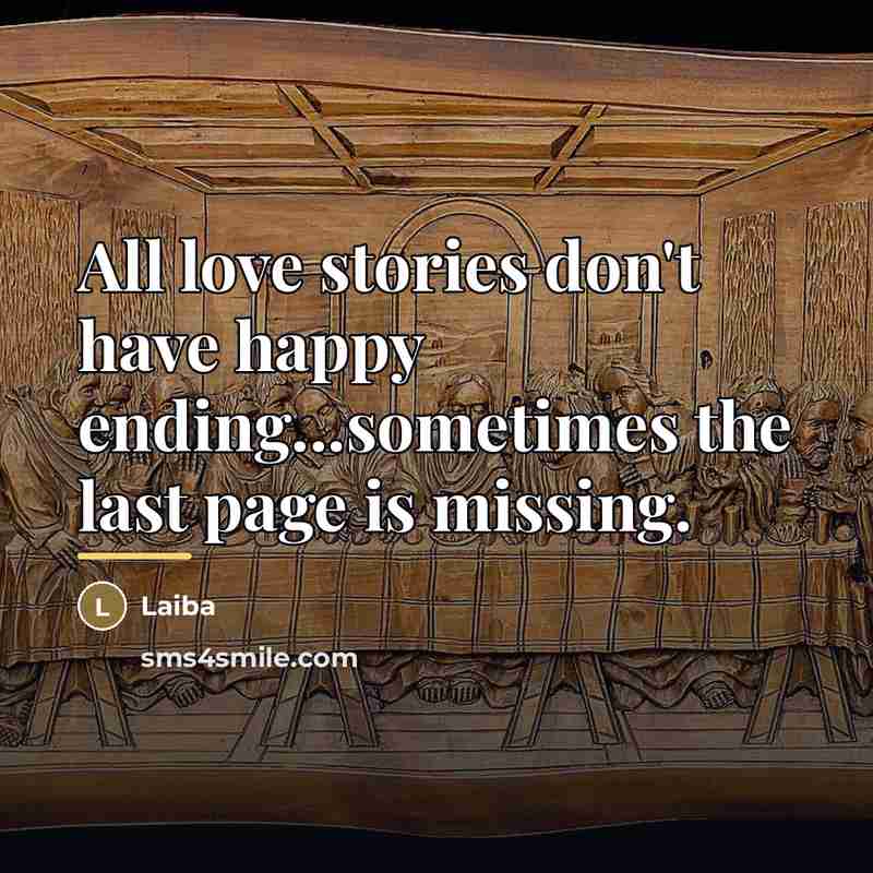 “All love stories don't have happy ending...sometimes the last page…” quote by Laiba