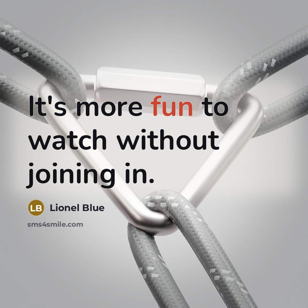 “It's more fun to watch without joining in.…” quote by Lionel Blue