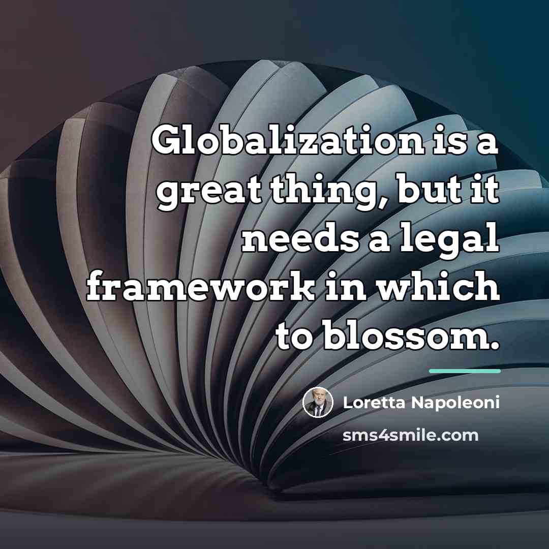 “Globalization is a great thing, but it needs a legal…” quote by Loretta Napoleoni