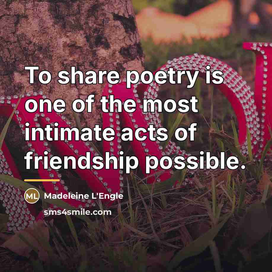 “To share poetry is one of the most intimate acts…” quote by Madeleine L'Engle