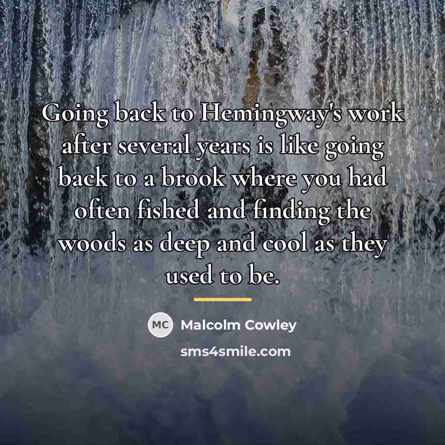 “Going back to Hemingway's work after several years is like…” quote by Malcolm Cowley