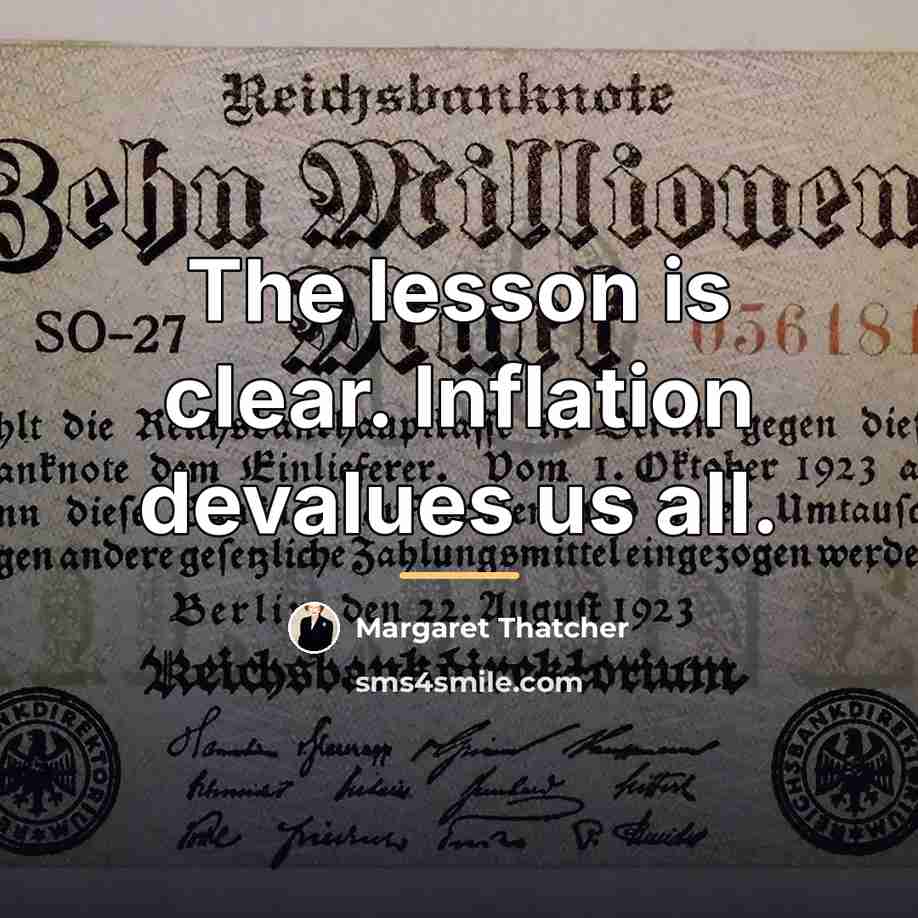 “The lesson is clear. Inflation devalues us all.…” quote by Margaret Thatcher