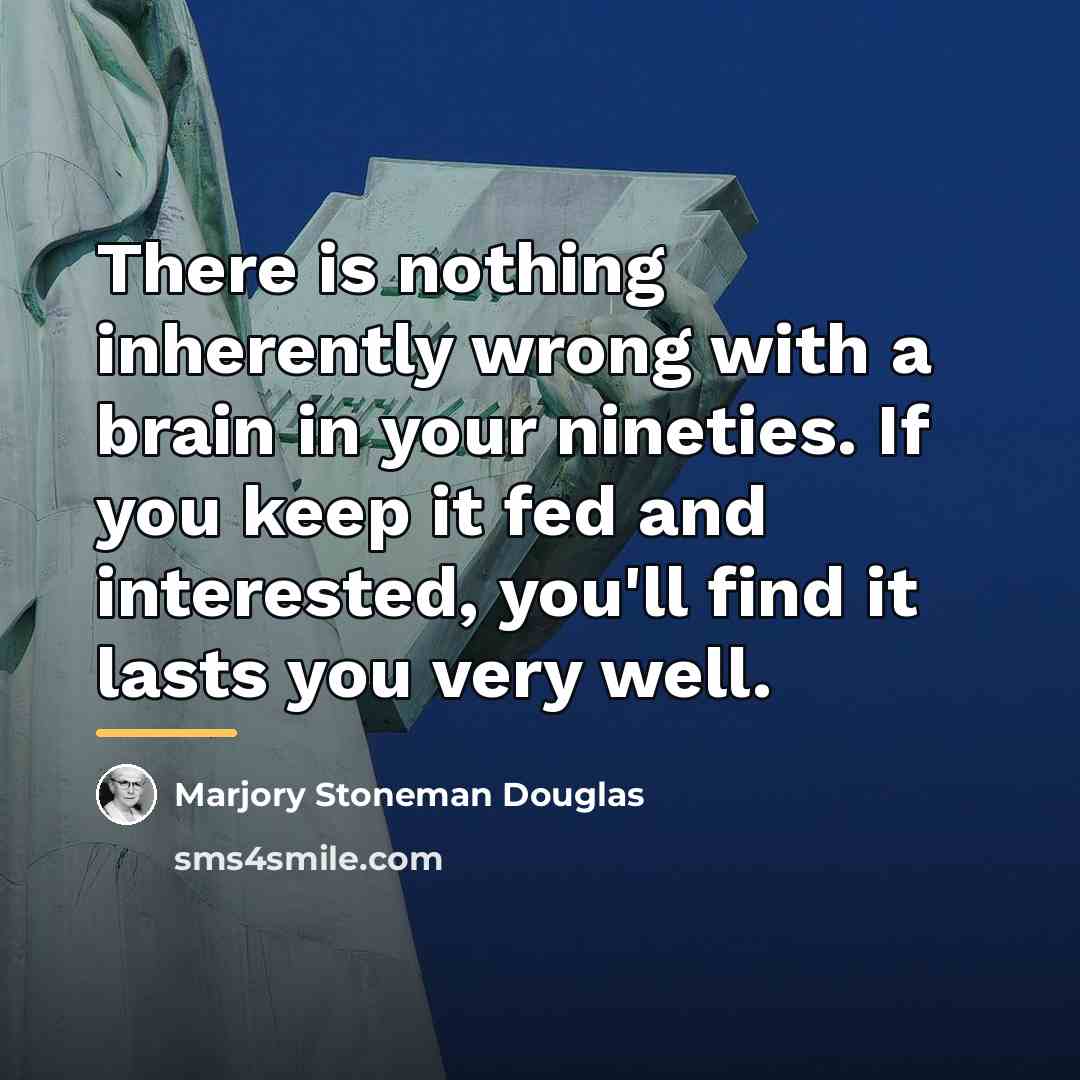 “There is nothing inherently wrong with a brain in your…” quote by Marjory Stoneman Douglas