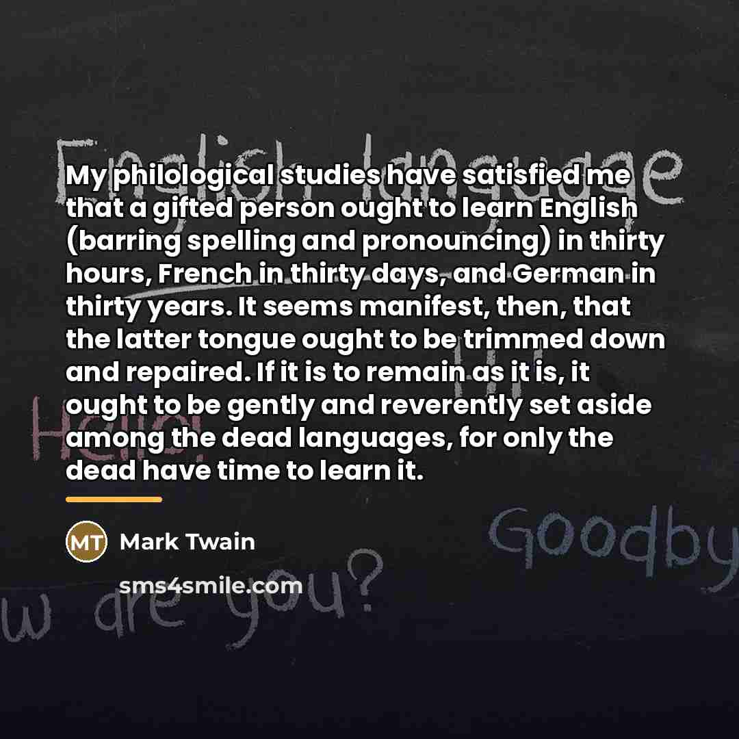 “My philological studies have satisfied me that a gifted person…” quote by Mark Twain