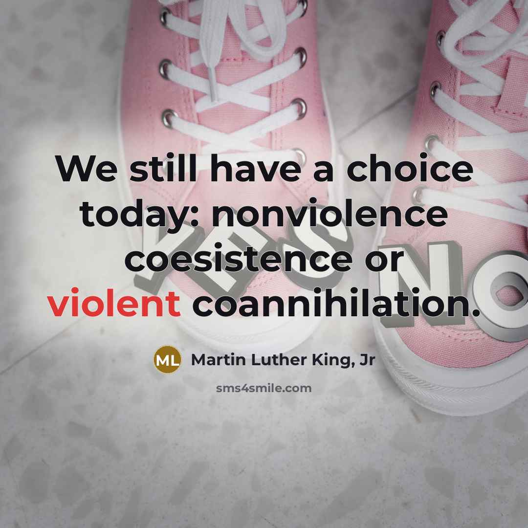 “We still have a choice today: nonviolence coesistence or violent…” quote by Martin Luther King, Jr