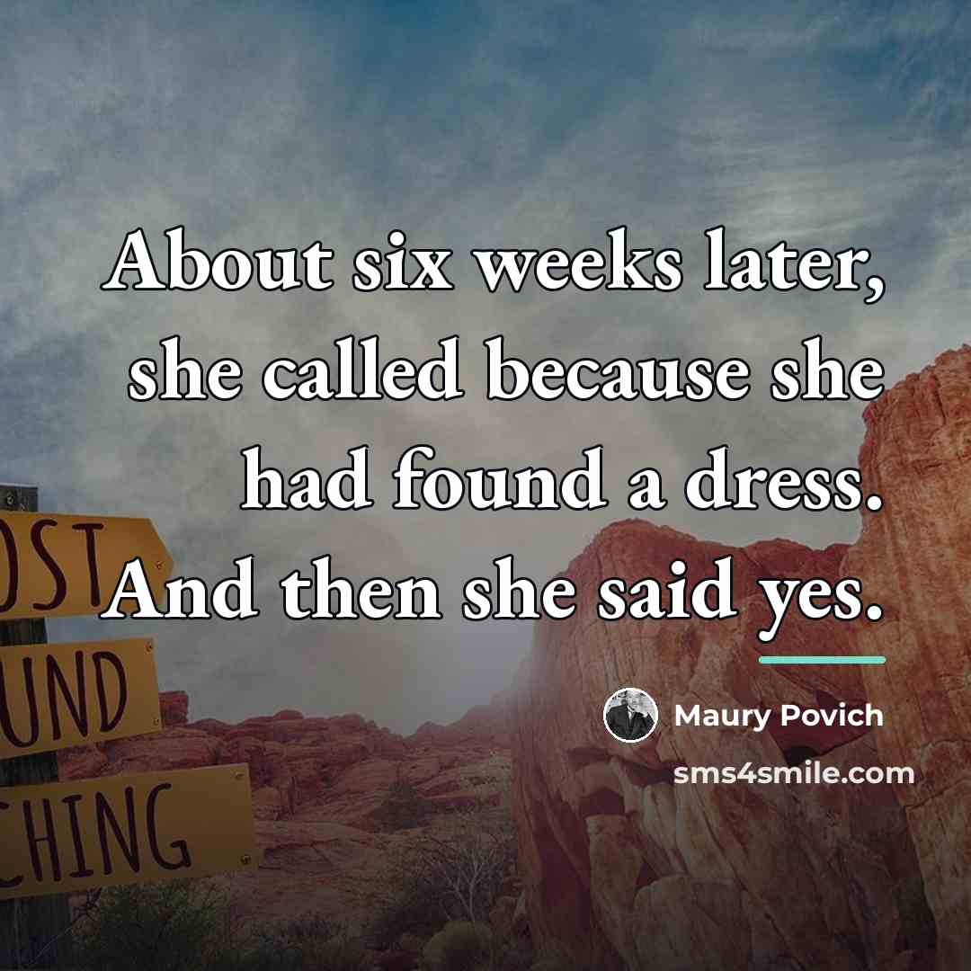 “About six weeks later, she called because she had found…” quote by Maury Povich