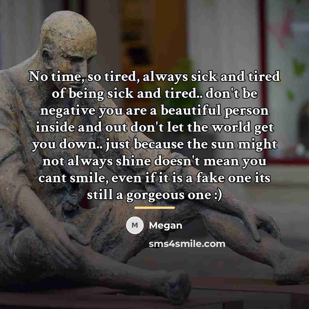 “No time, so tired, always sick and tired of being…” quote by Megan
